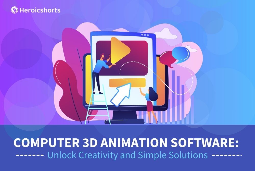 Computer 3D Animation Software: Unlock Creativity and Simple Solutions