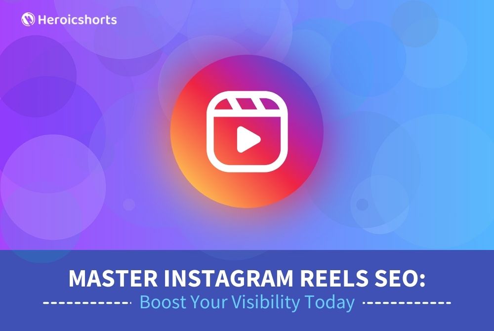 Master Instagram Reels SEO: Boost Your Visibility Today