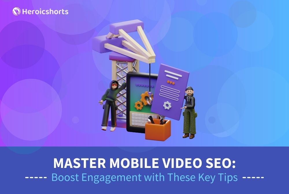 Master Mobile Video SEO: Boost Engagement with These Key Tips