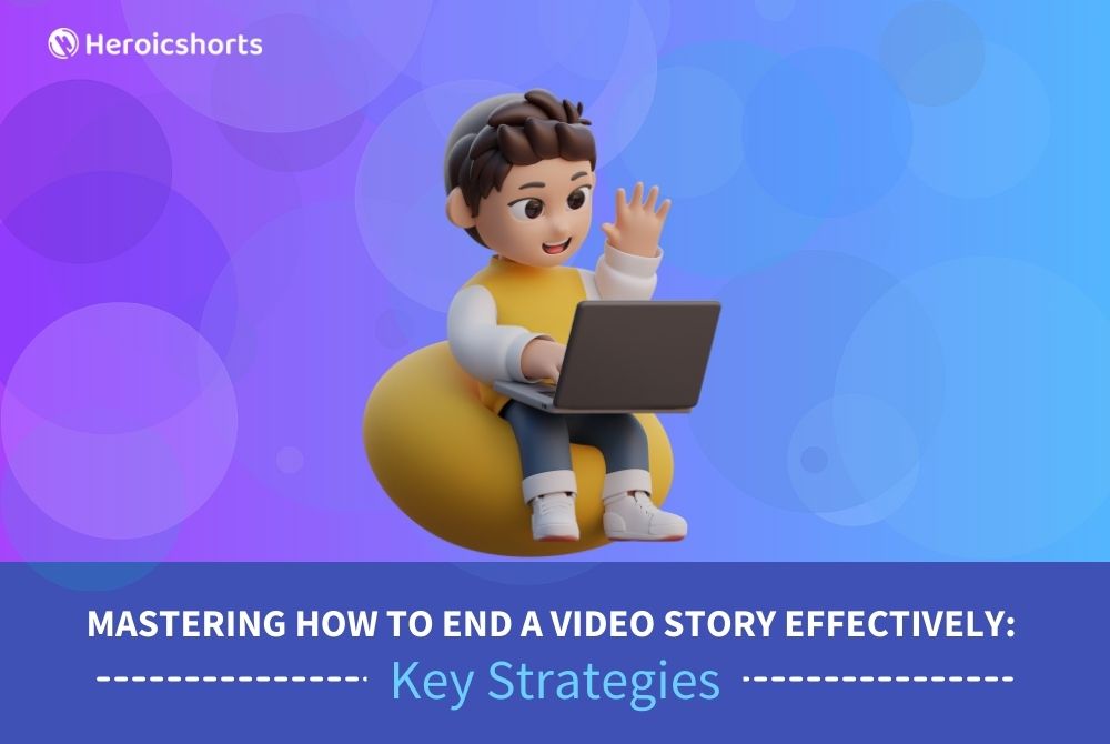 Mastering How to End a Video Story Effectively: Key Strategies