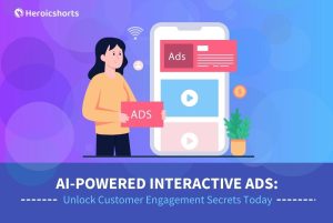 AI-Powered Interactive Ads: Unlock Customer Engagement Secrets Today