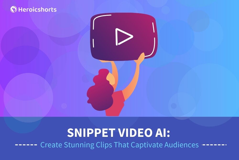 Snippet Video AI: Create Stunning Clips That Captivate Audiences
