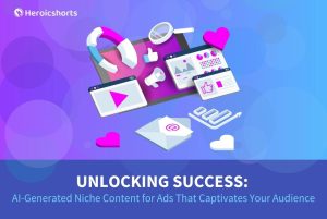 Unlocking Success: AI-Generated Niche Content for Ads That Captivates Your Audience