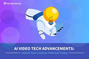 AI Video Tech Advancements: Unlock Your Creative Potential Today