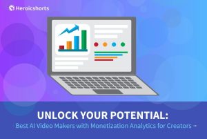 Unlock Your Potential: Best AI Video Makers with Monetization Analytics for Creators