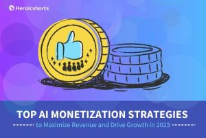Top AI Monetization Strategies to Maximize Revenue and Drive Growth in 2023