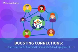 Boosting Connections: The Future of AI-Powered Community Video Engagement