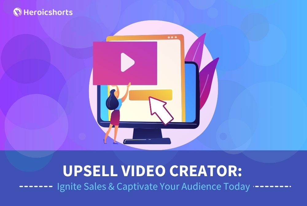 Upsell Video Creator: Ignite Sales & Captivate Your Audience Today