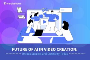Future of AI in Video Creation: Unlock Success and Creativity Today