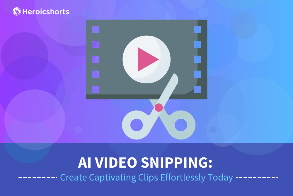 AI Video Snipping: Create Captivating Clips Effortlessly Today