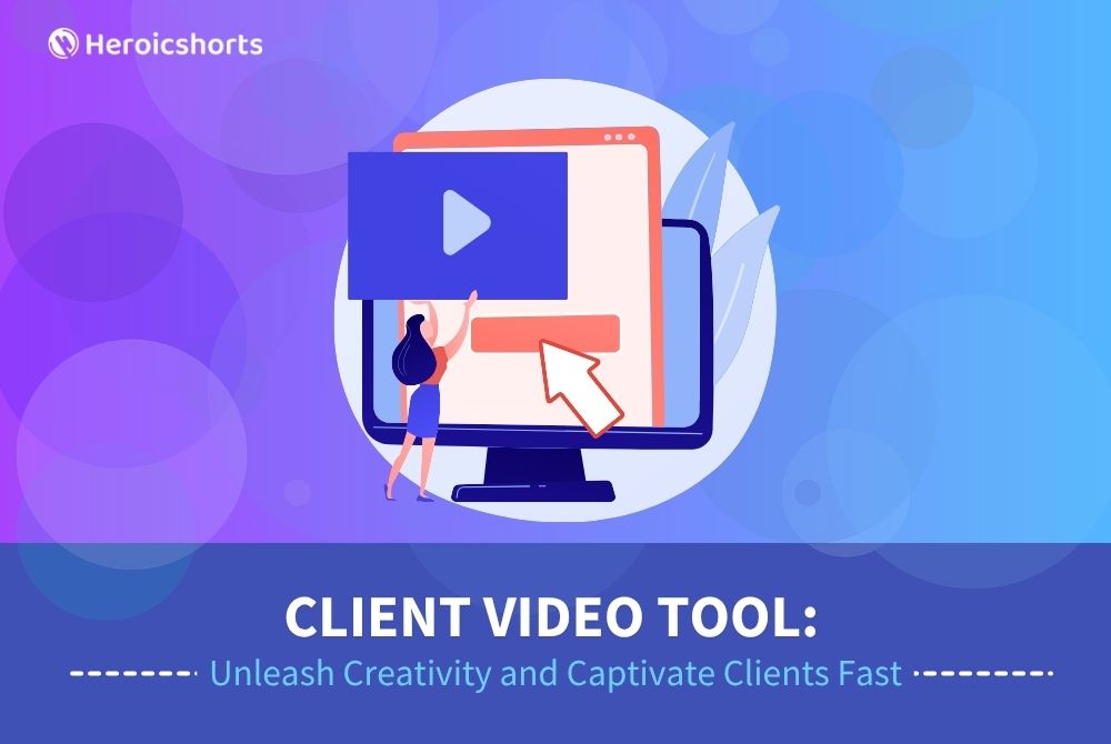 Client Video Tool: Unleash Creativity and Captivate Clients Fast