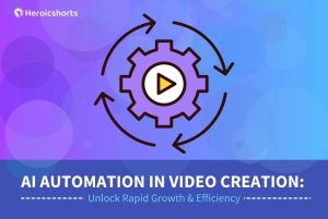 AI Automation in Video Creation: Unlock Rapid Growth & Efficiency