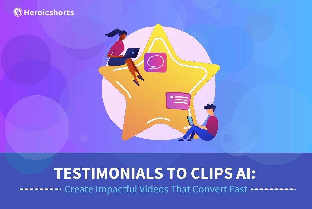 Testimonials to Clips AI: Create Impactful Videos That Convert Fast