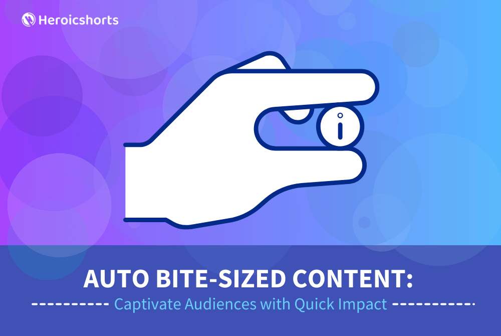 Auto Bite-Sized Content: Captivate Audiences with Quick Impact