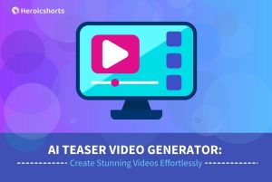 AI Teaser Video Generator: Create Stunning Videos Effortlessly