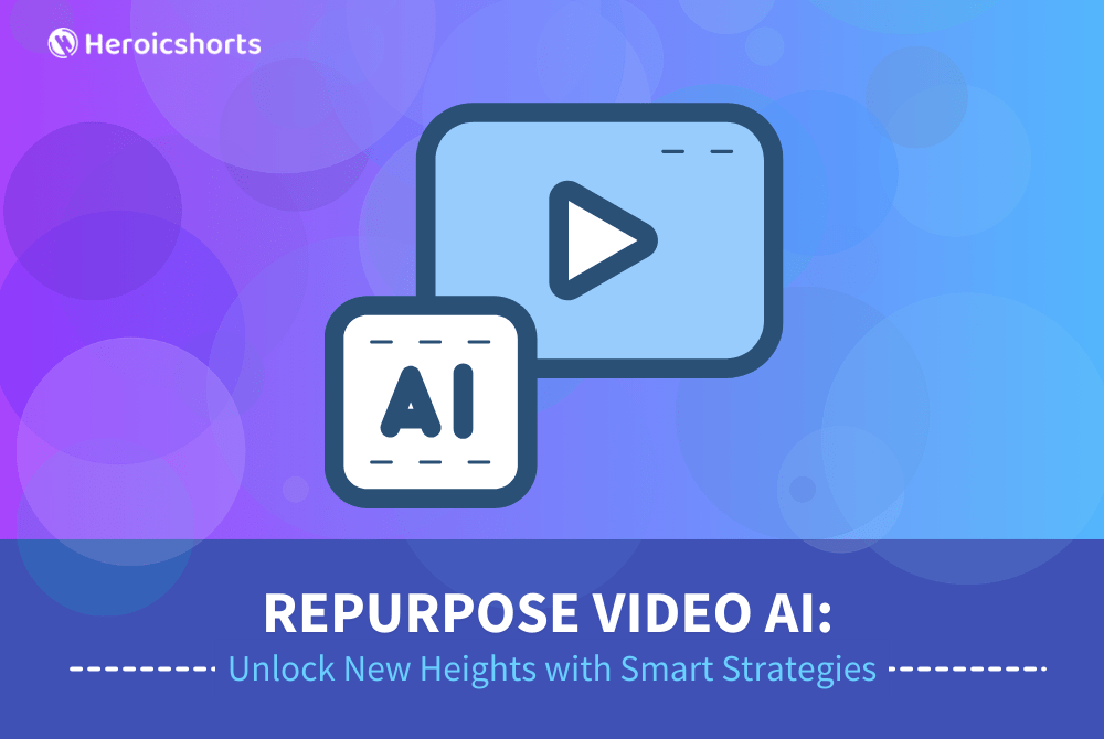 Repurpose Video AI: Unlock New Heights with Smart Strategies