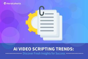 AI Video Scripting Trends: Discover Fresh Insights for Success