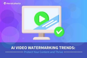 AI Video Watermarking Trends: Protect Your Content and Thrive